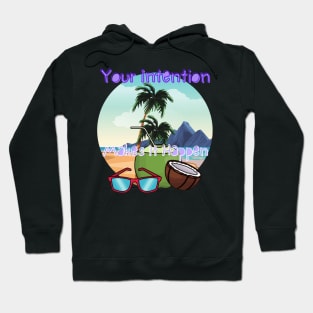 Your intention makes it happen Hoodie